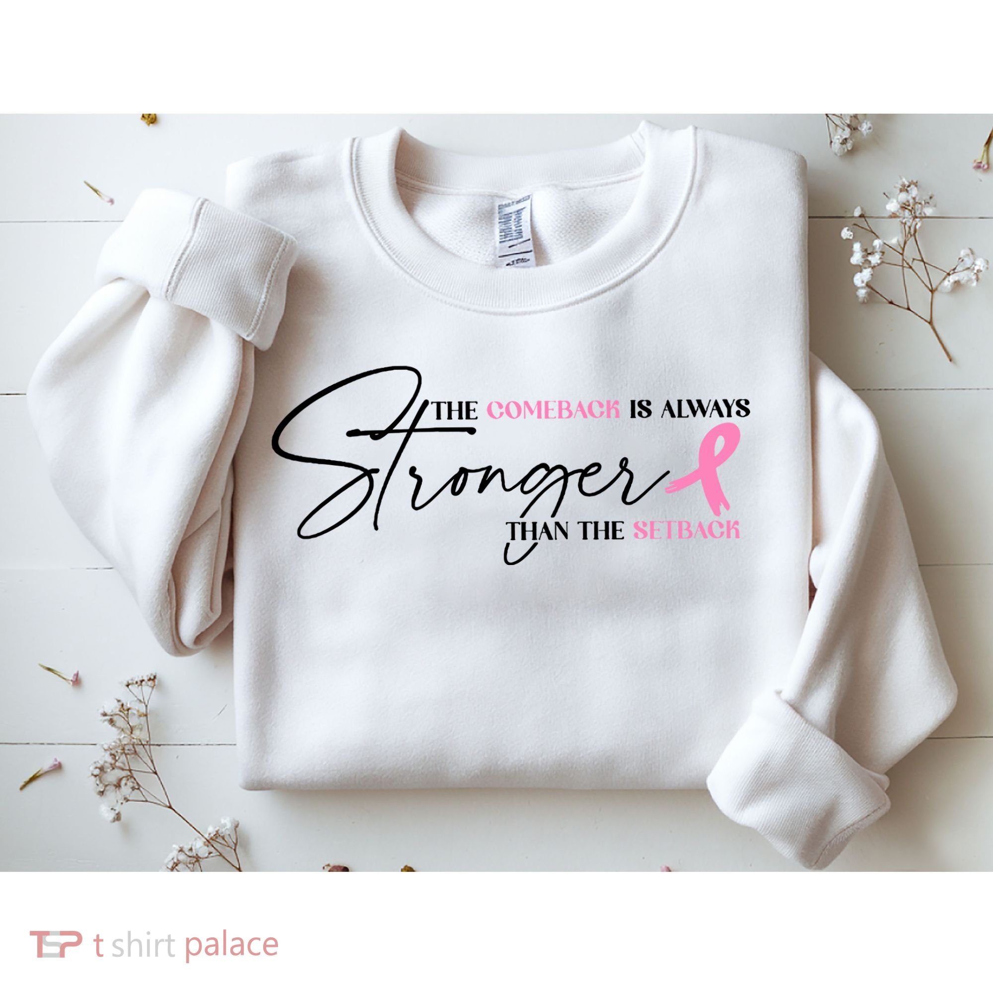 The Comeback Is Always Stronger Than The Setback Breast Cancer Survivor Sweatshirt