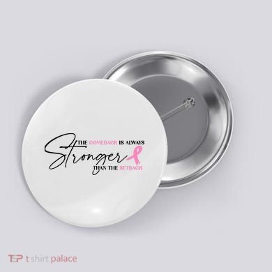 The Comeback Is Always Stronger Than The Setback Breast Cancer Survivor Button