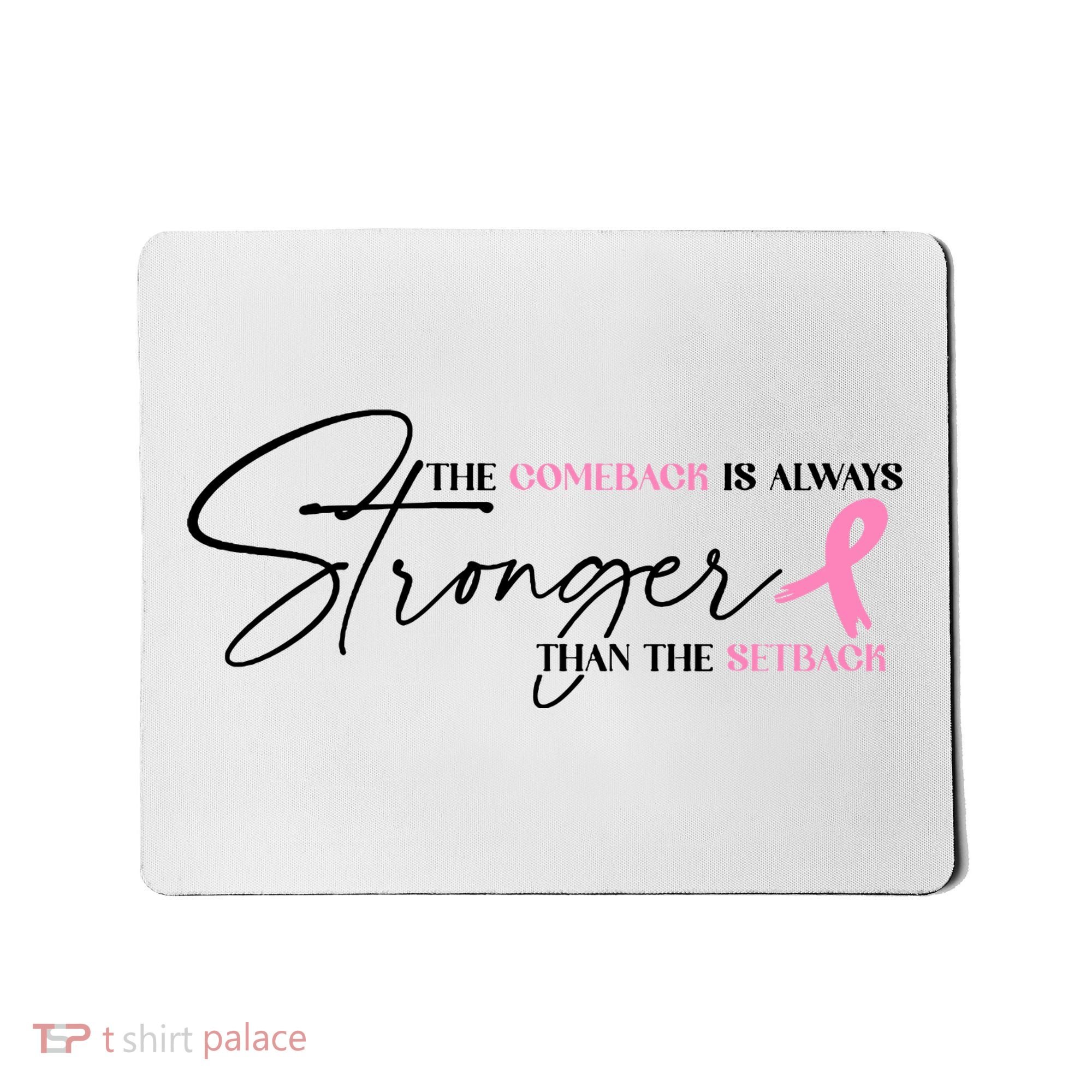 The Comeback Is Always Stronger Than The Setback Breast Cancer Survivor Mousepad