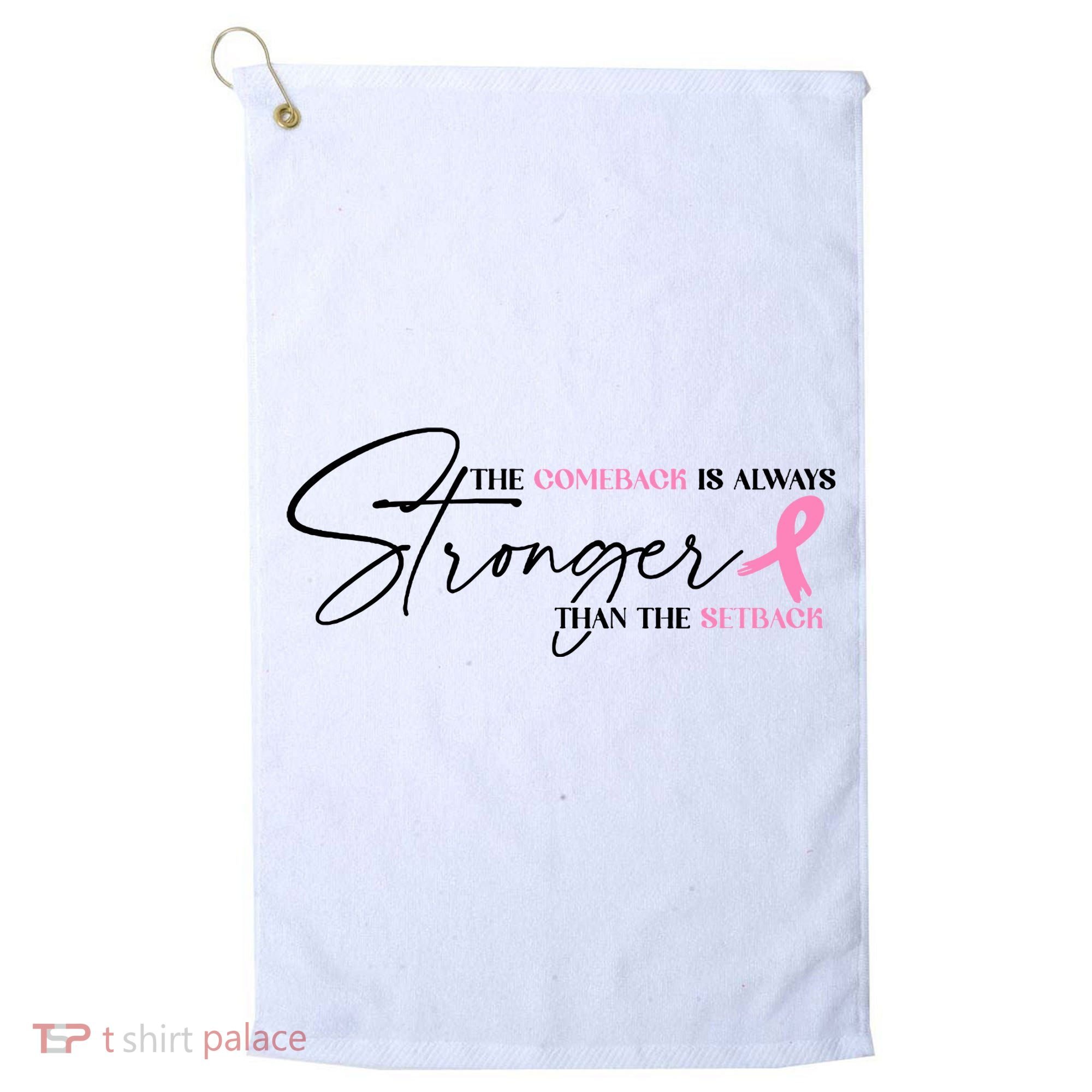 The Comeback Is Always Stronger Than The Setback Breast Cancer Survivor Golf Towel