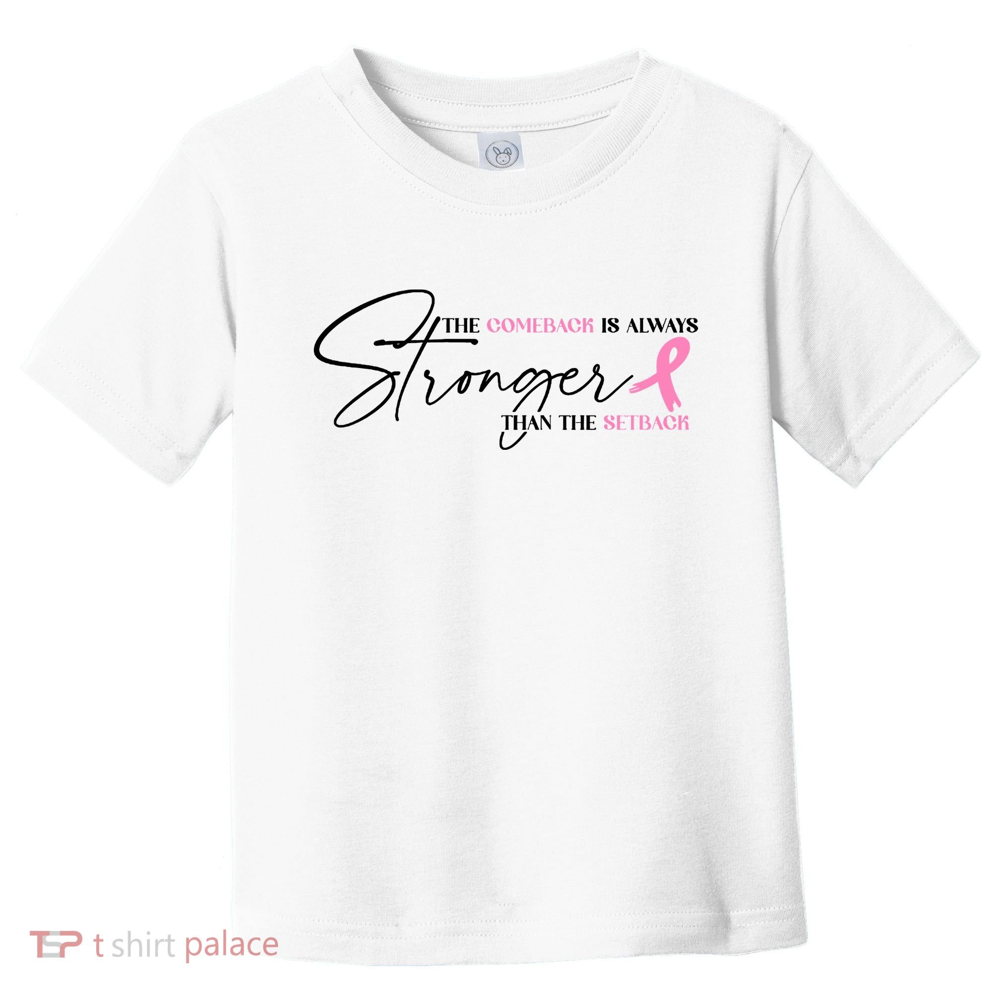 The Comeback Is Always Stronger Than The Setback Breast Cancer Survivor Toddler T-Shirt