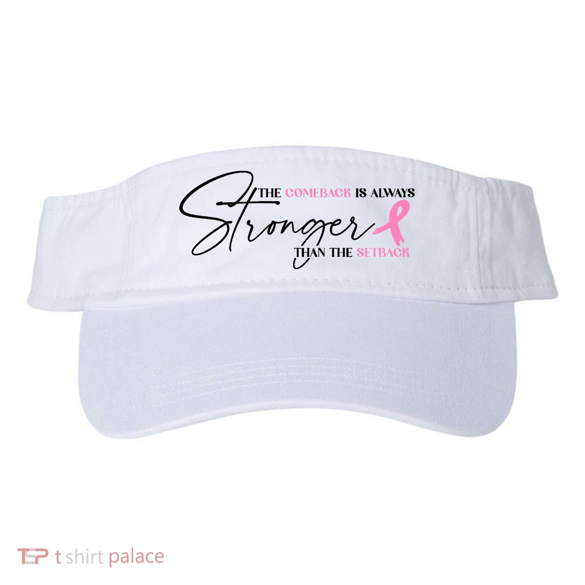 The Comeback Is Always Stronger Than The Setback Breast Cancer Survivor Visor