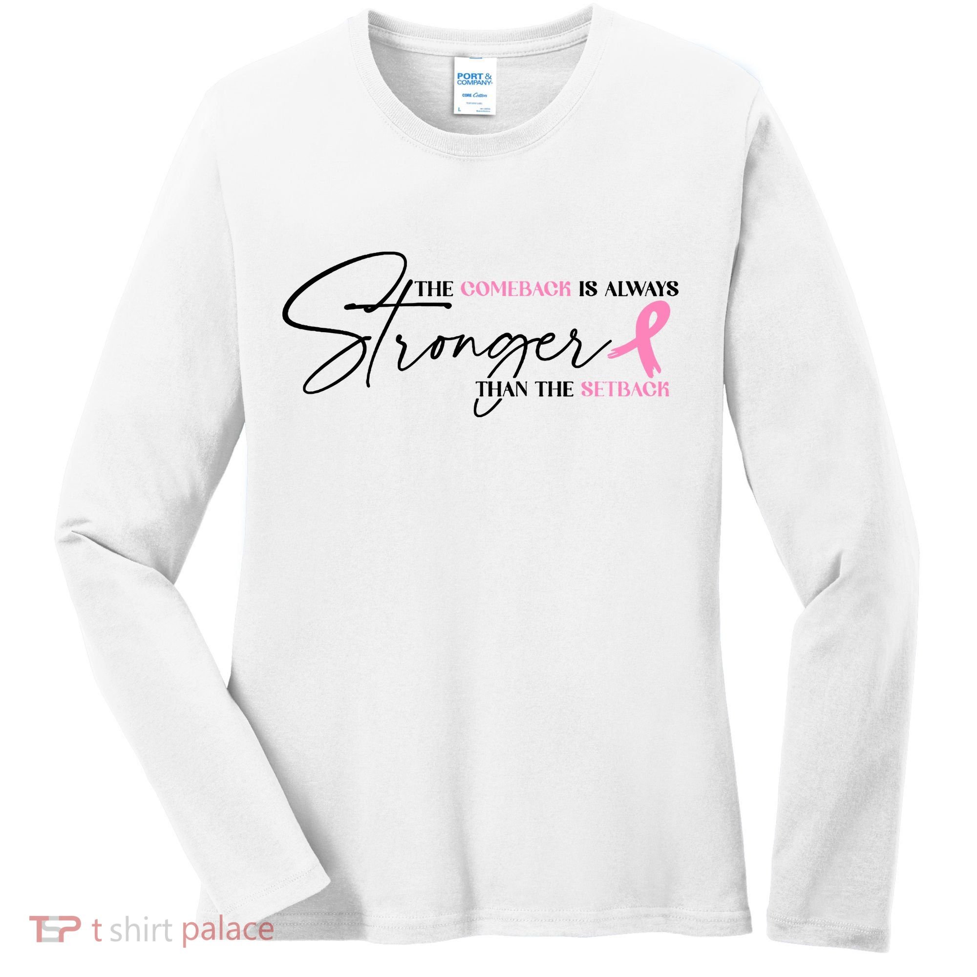 The Comeback Is Always Stronger Than The Setback Breast Cancer Survivor Women's Long Sleeve Shirt