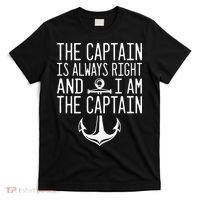 The Captain Is Always Right I Am The Captain Funny Boat Sail T-Shirt thumb 0