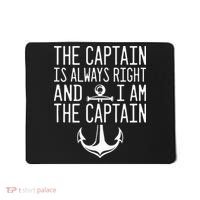 The Captain Is Always Right I Am The Captain Funny Boat Sail Mousepad thumb 0