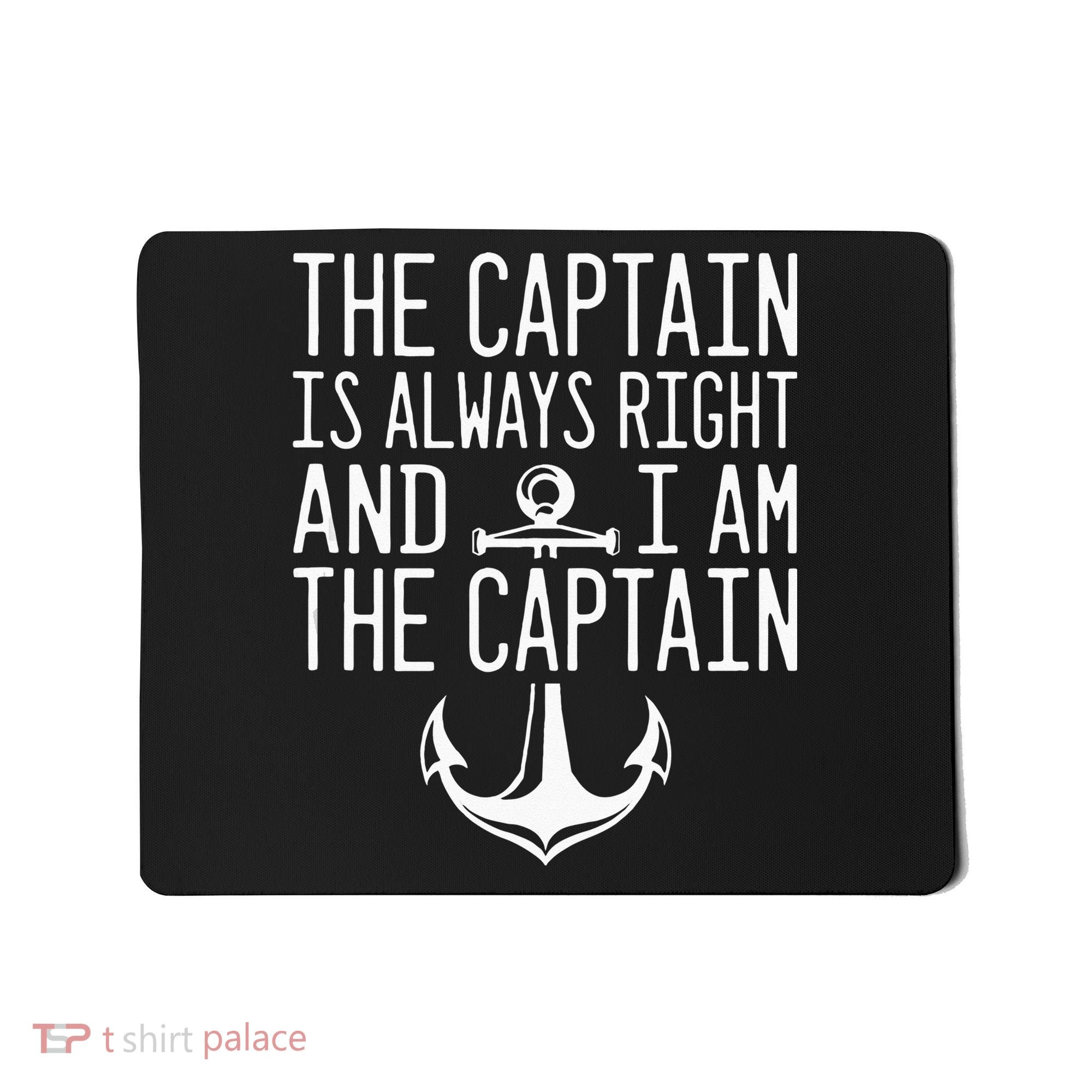 The Captain Is Always Right I Am The Captain Funny Boat Sail Mousepad