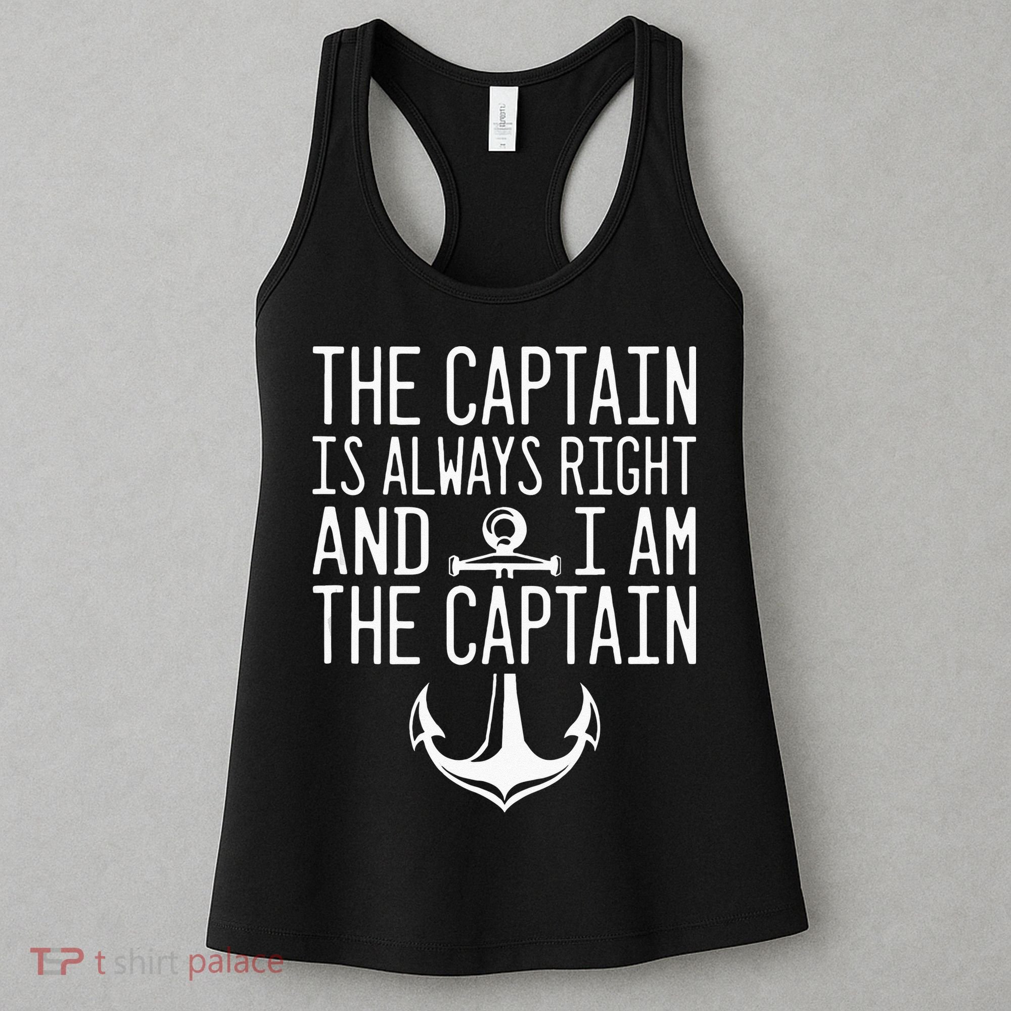 The Captain Is Always Right I Am The Captain Funny Boat Sail Women's Tank Top