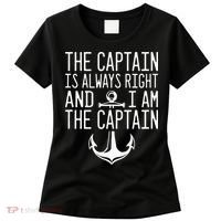 The Captain Is Always Right I Am The Captain Funny Boat Sail Women's T-Shirt thumb 0