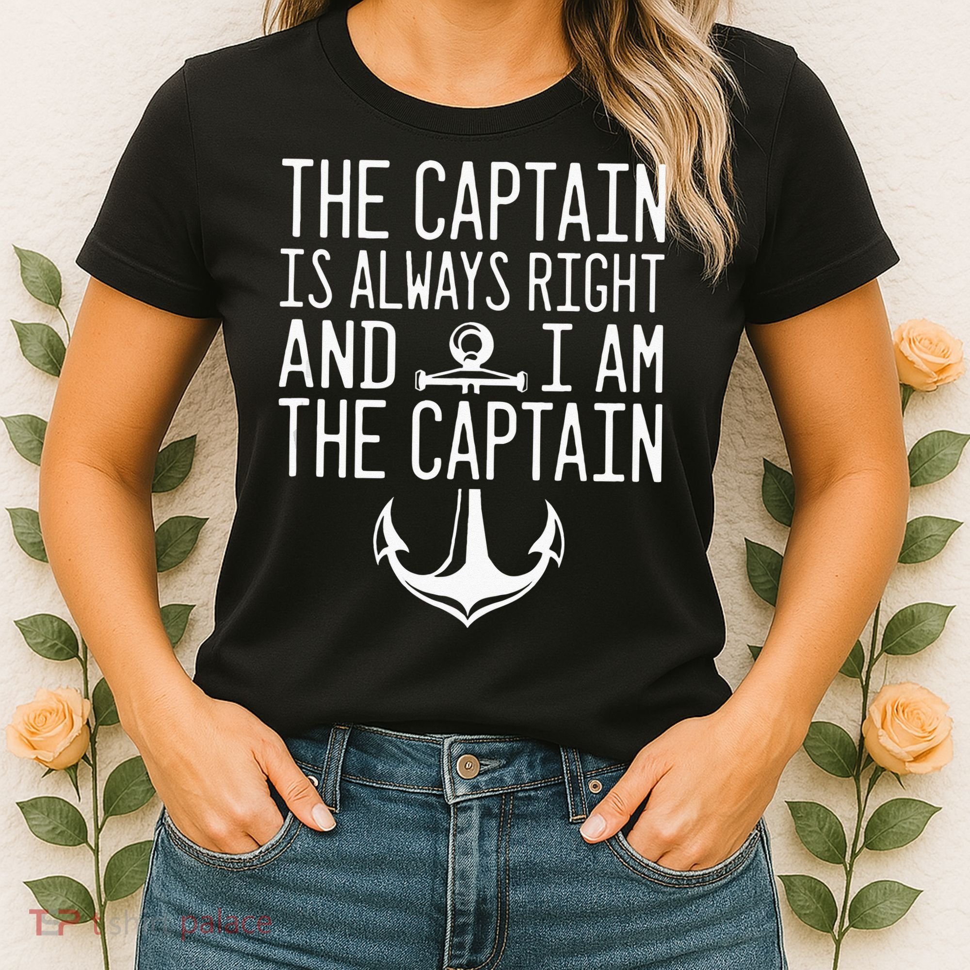 The Captain Is Always Right I Am The Captain Funny Boat Sail Women's T-Shirt
