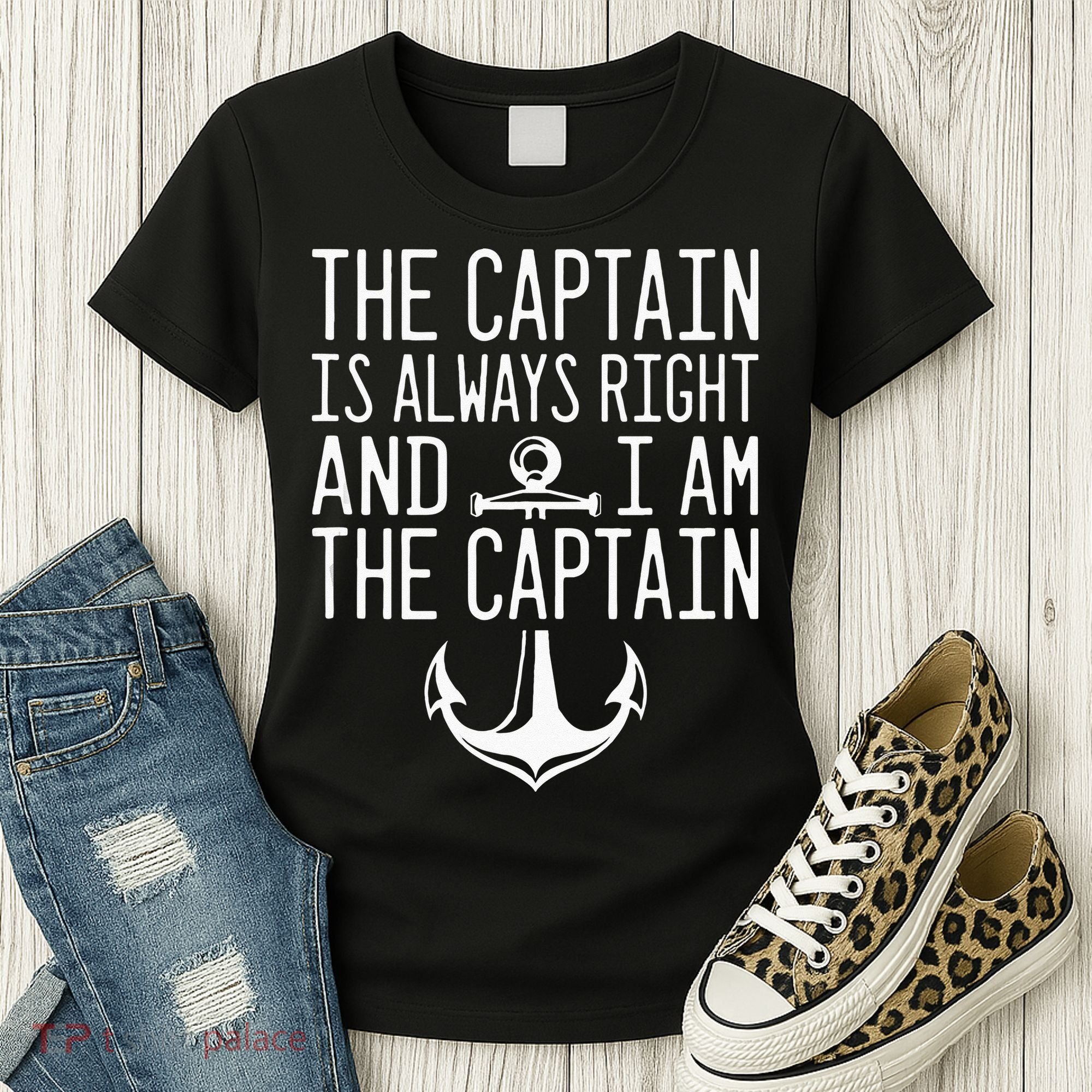 The Captain Is Always Right I Am The Captain Funny Boat Sail Women's T-Shirt