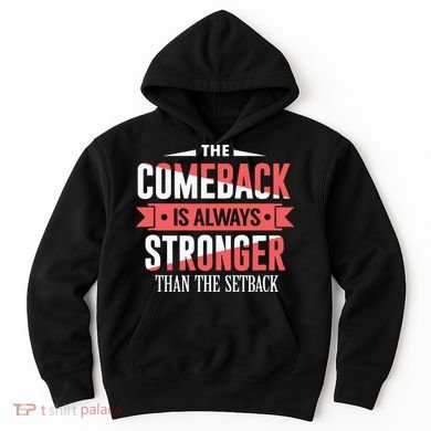 The Comeback Is Always Stronger Than Setback Motivational Hoodie