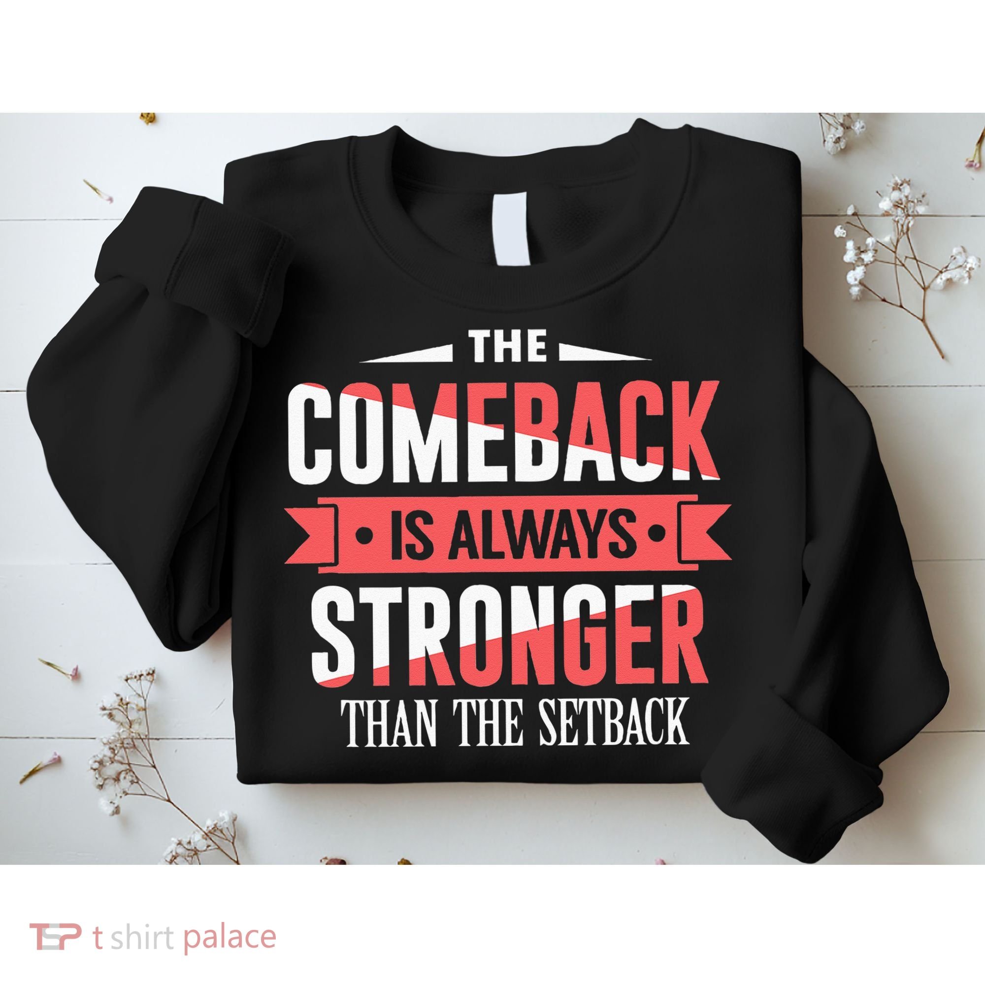 The Comeback Is Always Stronger Than Setback Motivational Sweatshirt