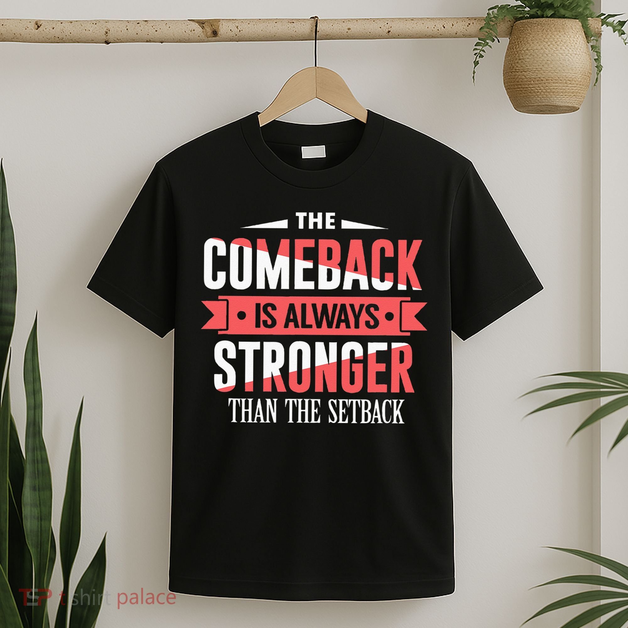 The Comeback Is Always Stronger Than Setback Motivational T-Shirt