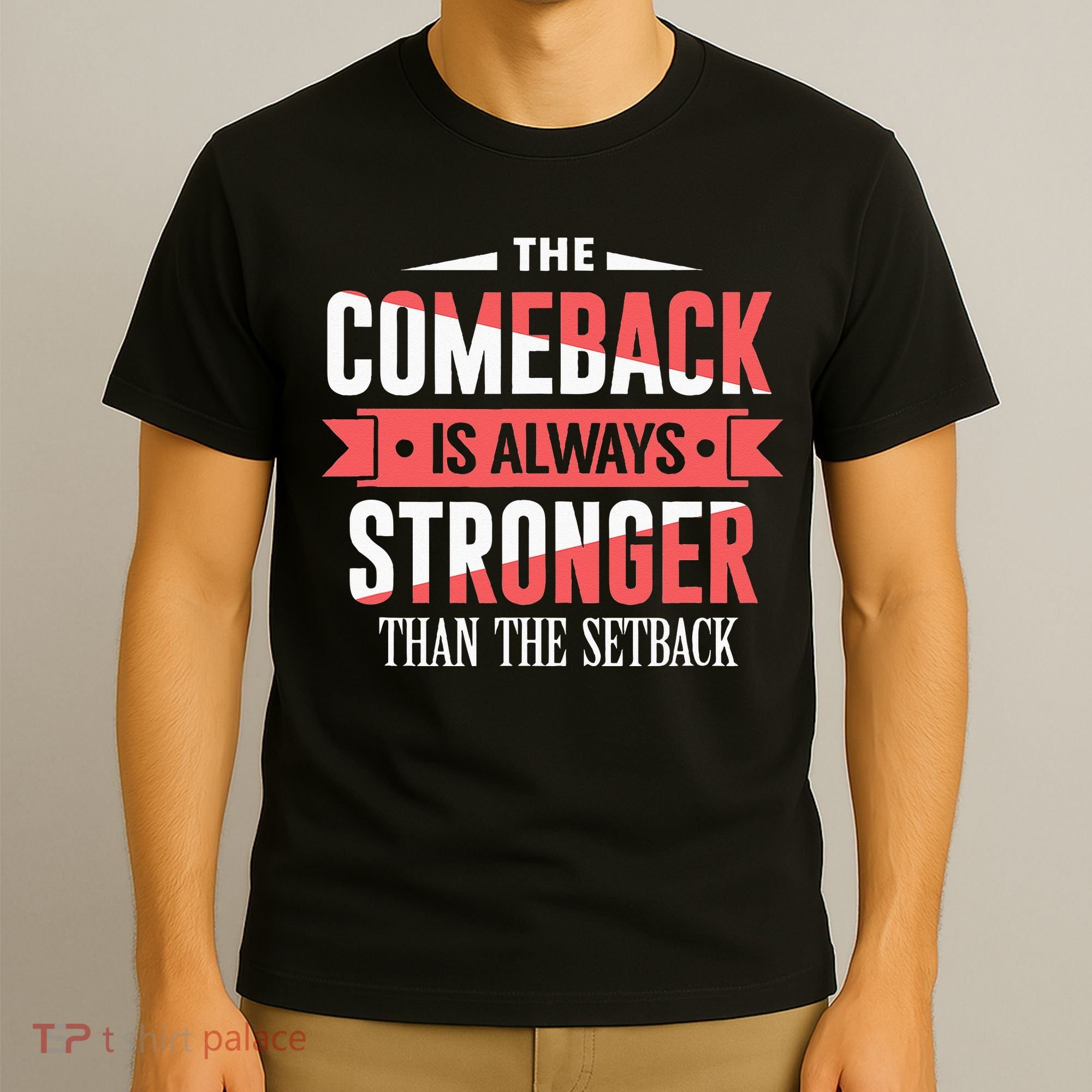 The Comeback Is Always Stronger Than Setback Motivational T-Shirt