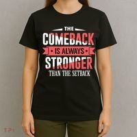 The Comeback Is Always Stronger Than Setback Motivational T-Shirt thumb 4