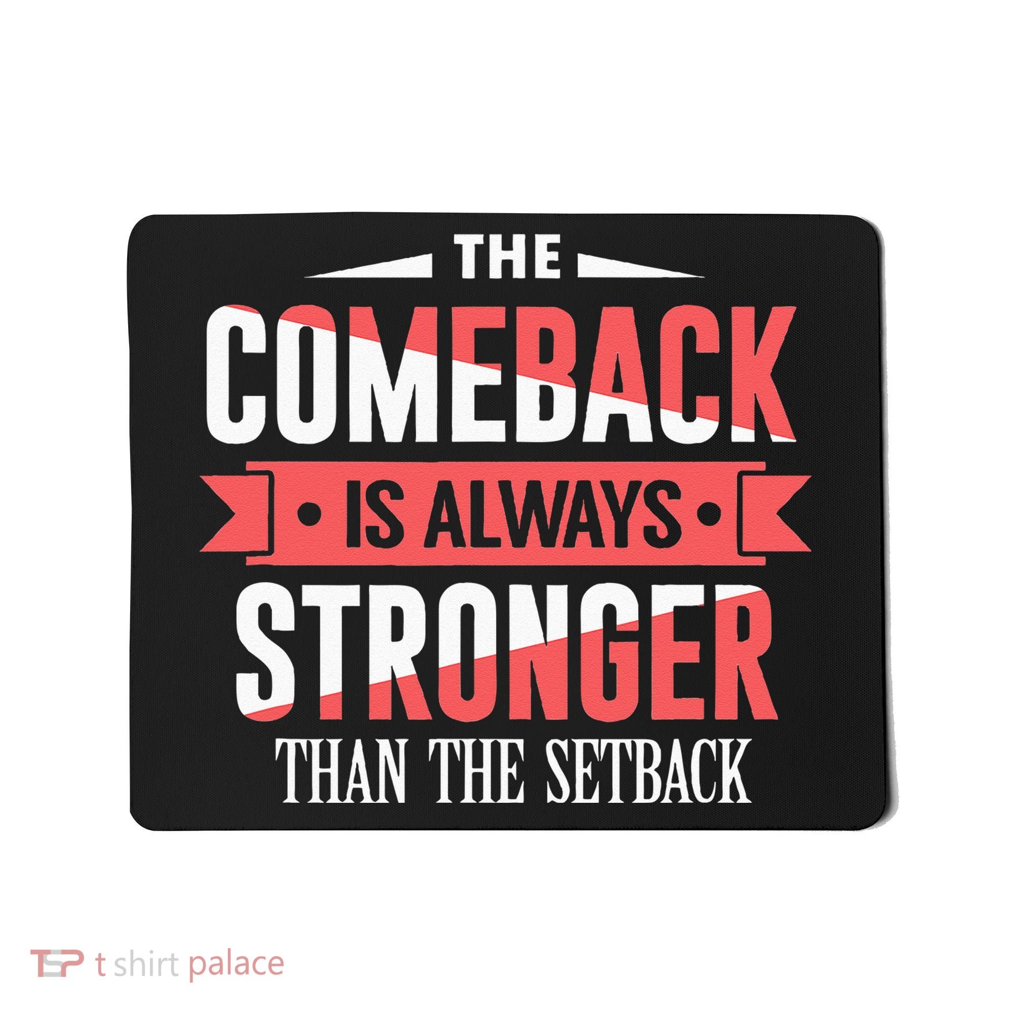 The Comeback Is Always Stronger Than Setback Motivational Mousepad