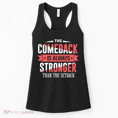 The Comeback Is Always Stronger Than Setback Motivational Women's Tank Top