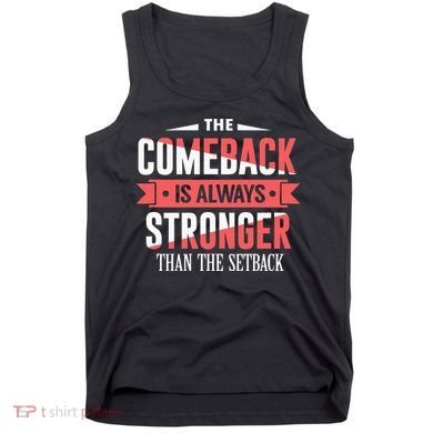 The Comeback Is Always Stronger Than Setback Motivational Tank Top