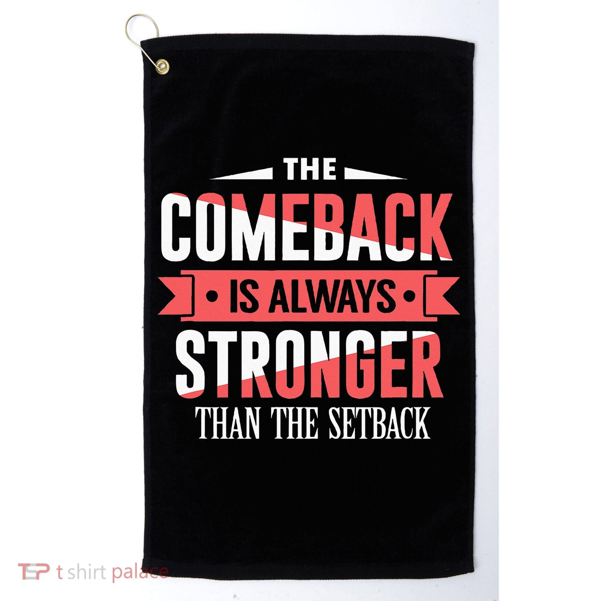 The Comeback Is Always Stronger Than Setback Motivational Golf Towel