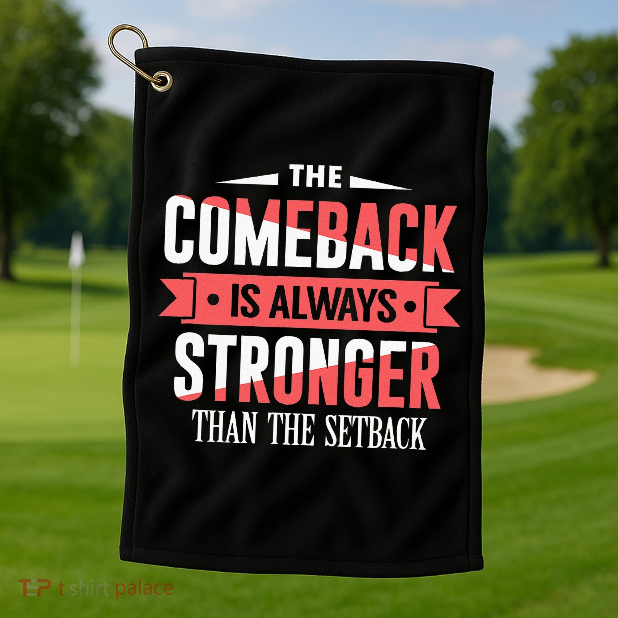 The Comeback Is Always Stronger Than Setback Motivational Golf Towel