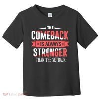 The Comeback Is Always Stronger Than Setback Motivational Toddler T-Shirt thumb 0