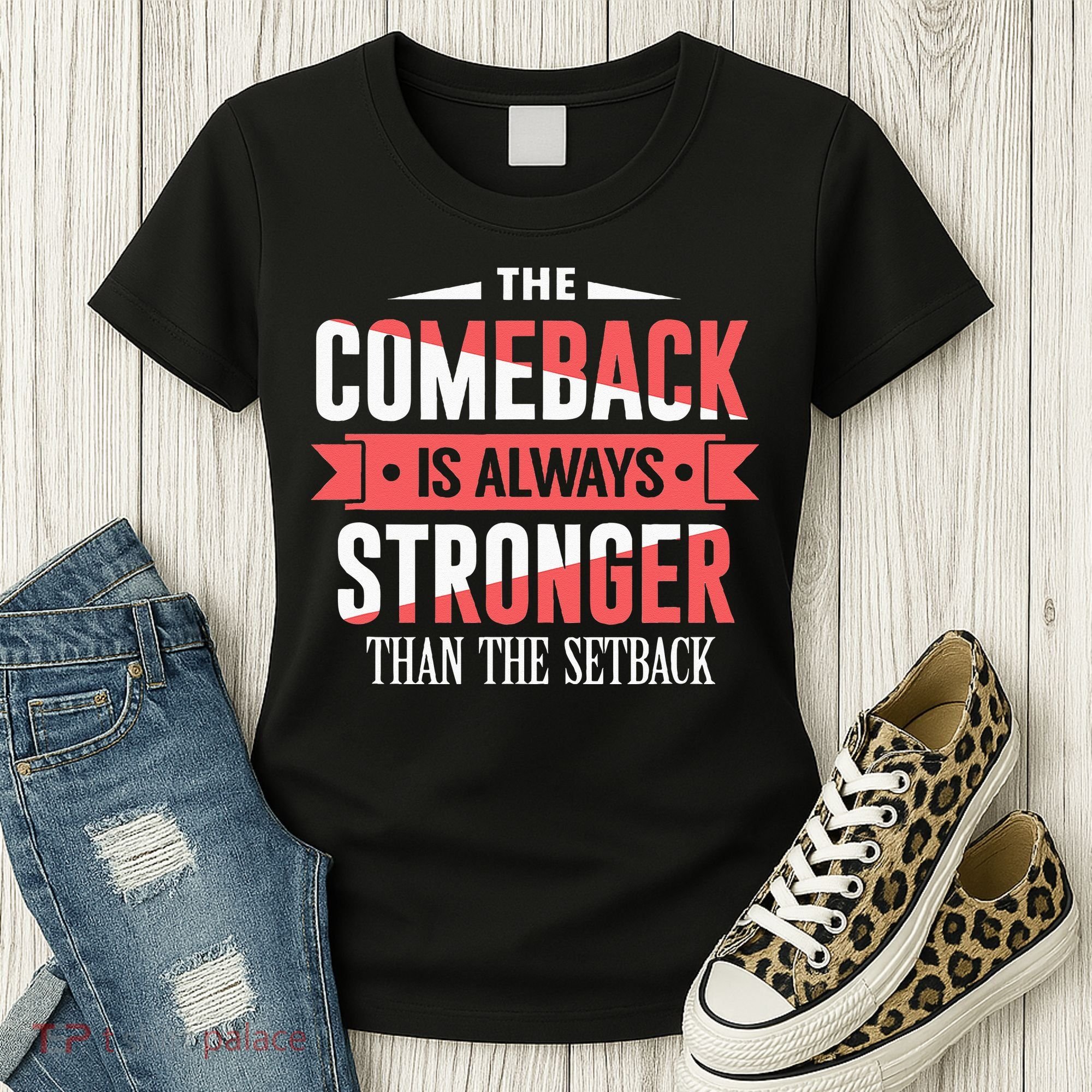 The Comeback Is Always Stronger Than Setback Motivational Women's T-Shirt