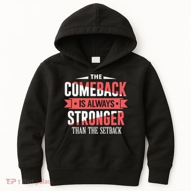 The Comeback Is Always Stronger Than Setback Motivational Kids Hoodie