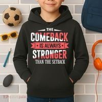 The Comeback Is Always Stronger Than Setback Motivational Kids Hoodie thumb 2