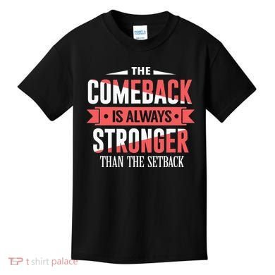The Comeback Is Always Stronger Than Setback Motivational Kids T-Shirt