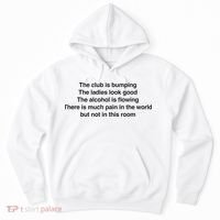 The Club Is Bumping The Laides Look Good Hoodie thumb 0