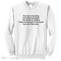 The Club Is Bumping The Laides Look Good Sweatshirt thumb 0