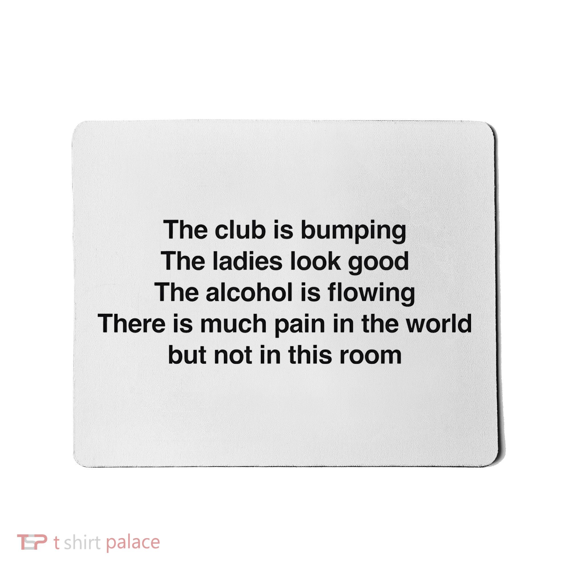 The Club Is Bumping The Laides Look Good Mousepad
