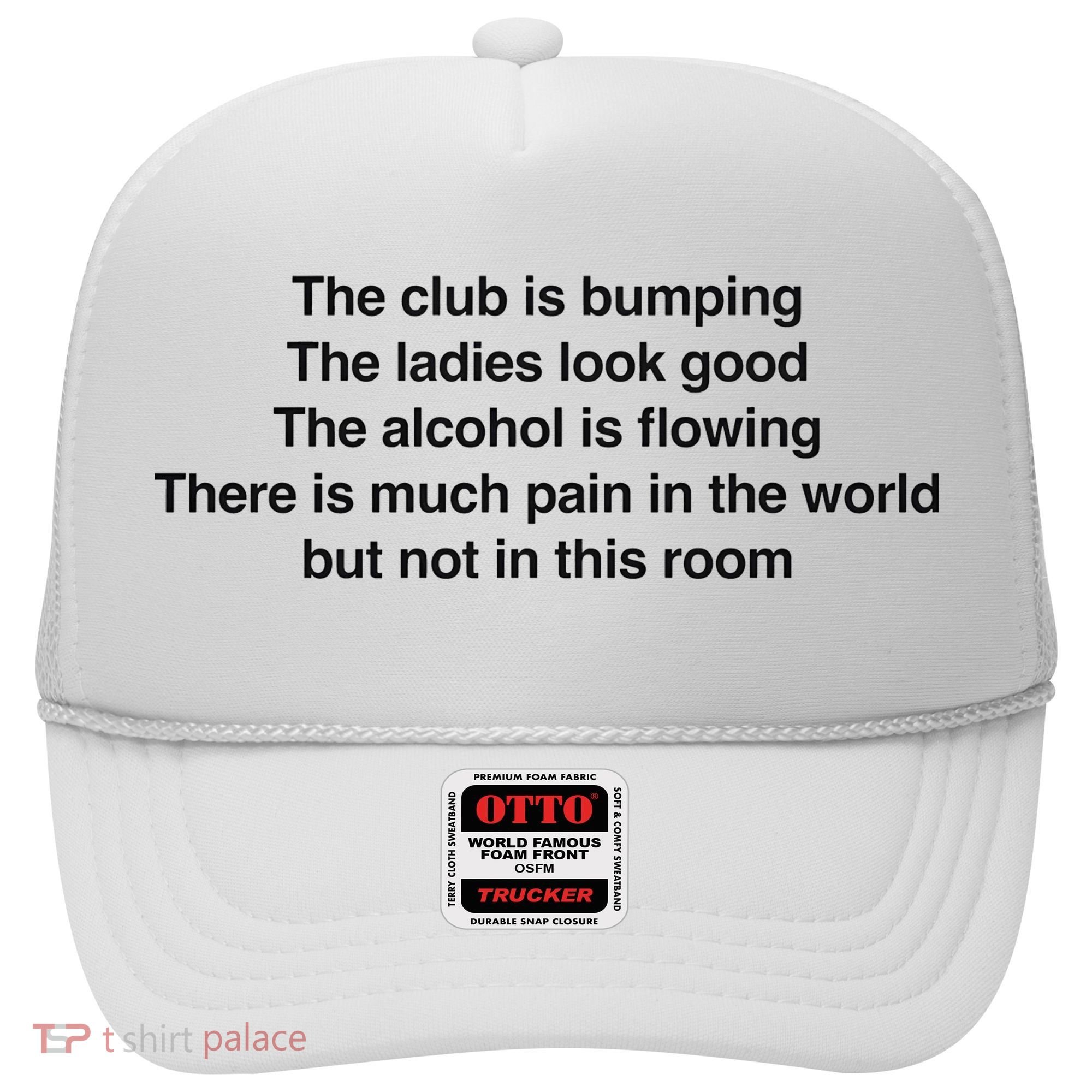 The Club Is Bumping The Laides Look Good Hat