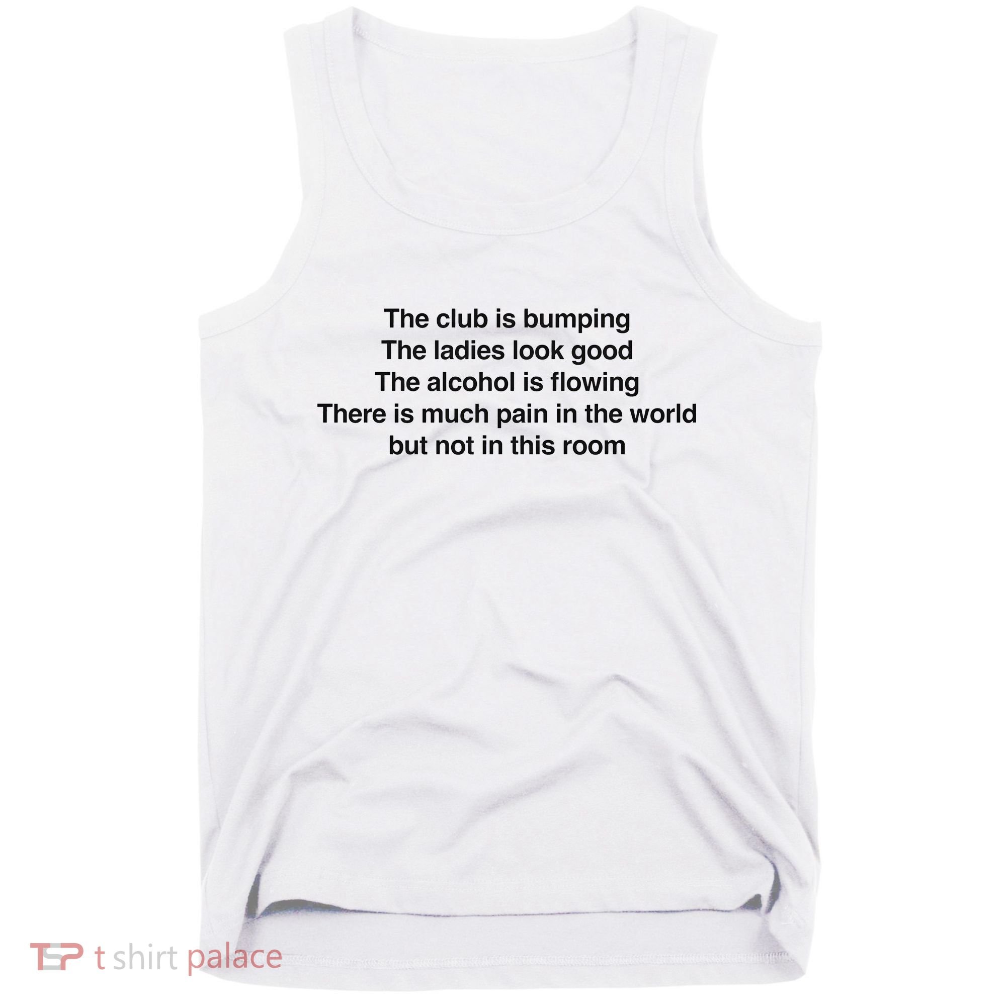 The Club Is Bumping The Laides Look Good Tank Top
