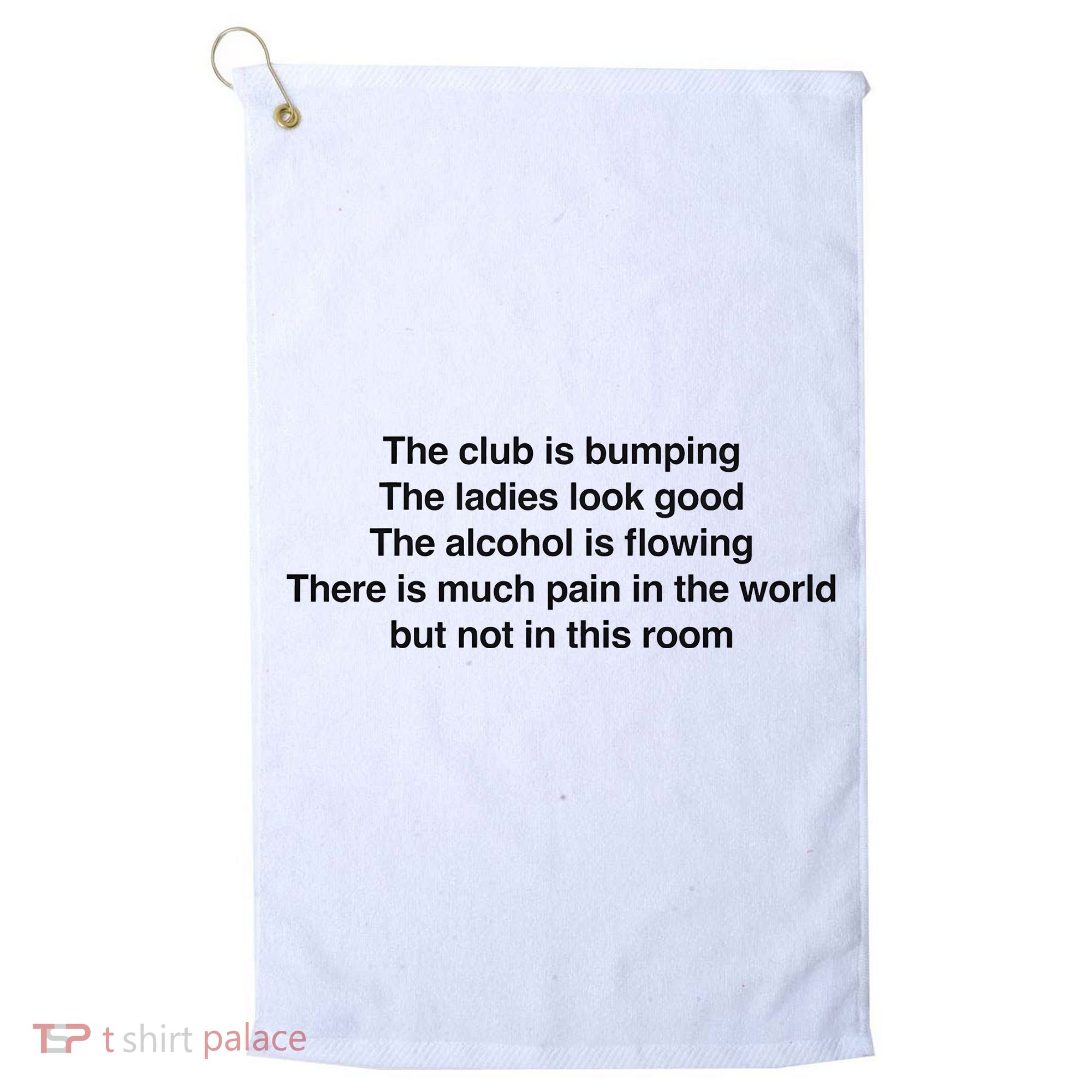 The Club Is Bumping The Laides Look Good Golf Towel