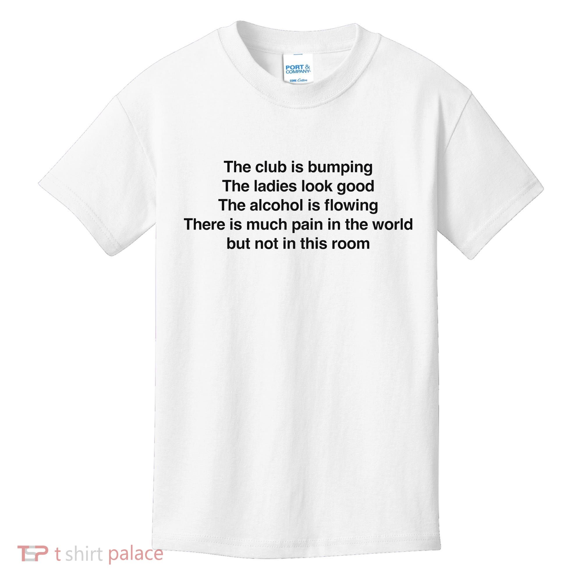 The Club Is Bumping The Laides Look Good Kids T-Shirt