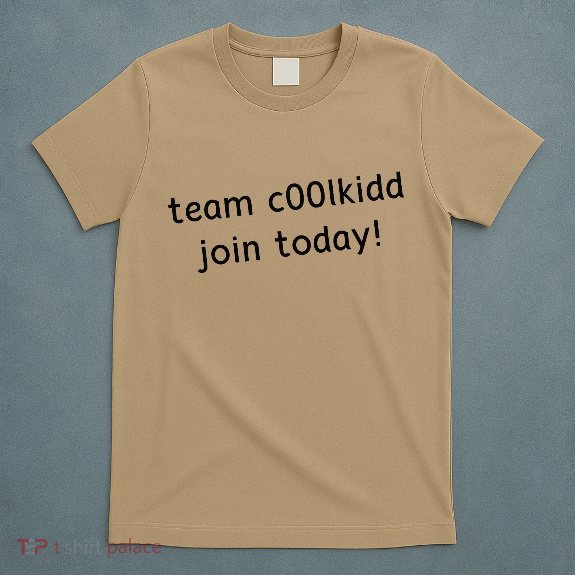 Team C00lkidd Join Today Funny Trending Quote T-Shirt