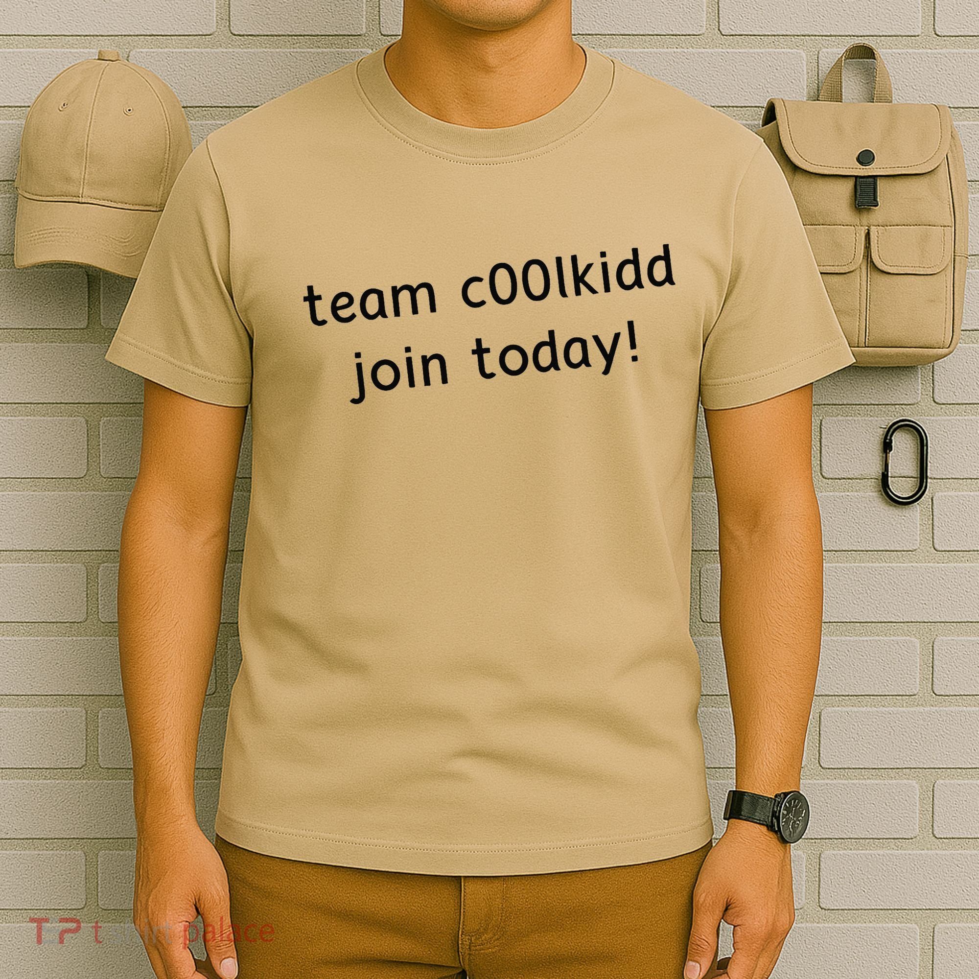 Team C00lkidd Join Today Funny Trending Quote T-Shirt
