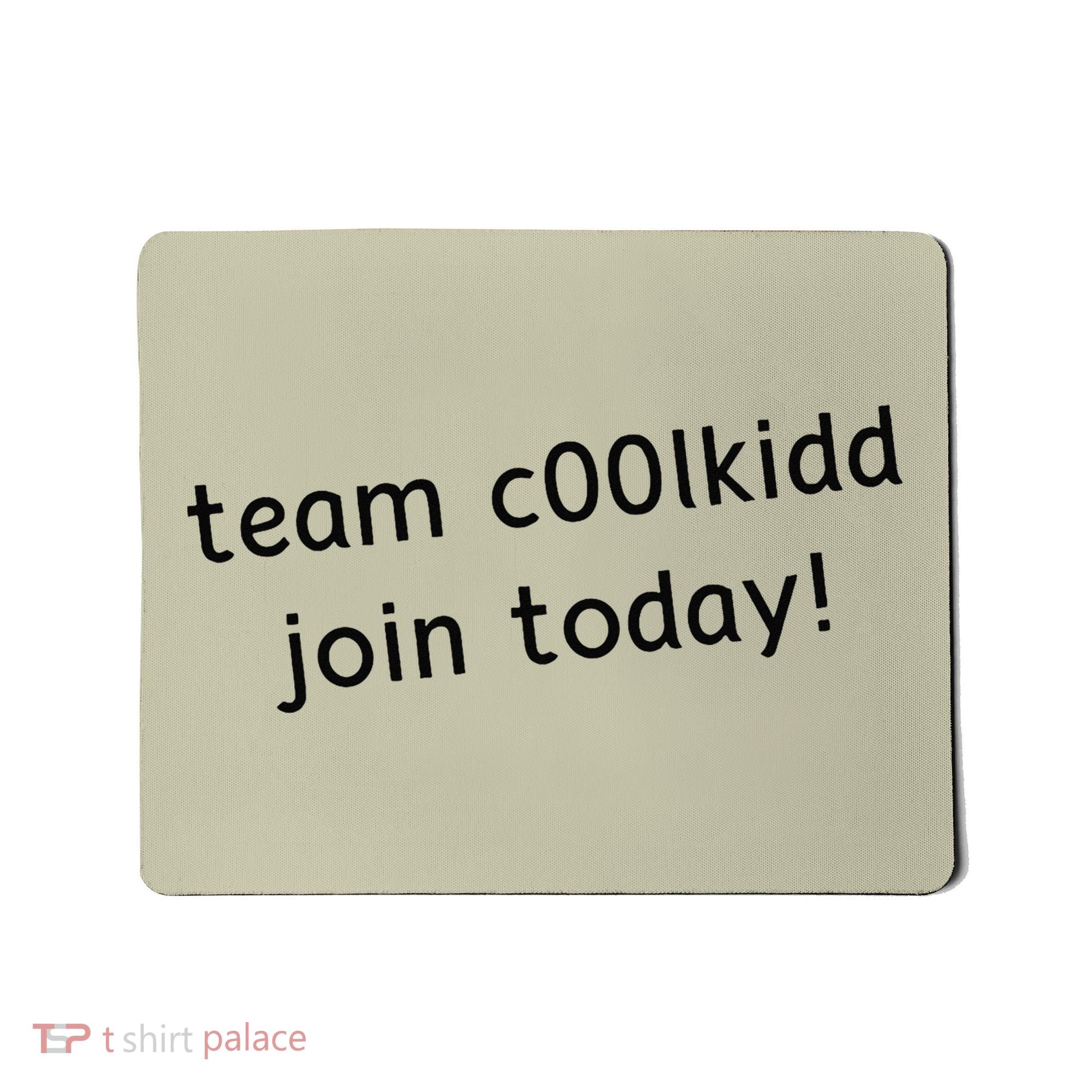 Team C00lkidd Join Today Funny Trending Quote Mousepad