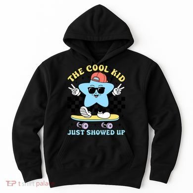 The Cool Kid Just Showed Up Back To School Hoodie