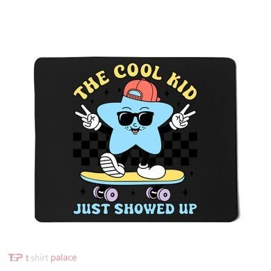 The Cool Kid Just Showed Up Back To School Mousepad