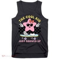 The Cool Kid Just Showed Up Girly Back To School Tank Top thumb 0