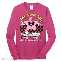 The Cool Kid Just Showed Up Girly Back To School Long Sleeve Shirt thumb 0