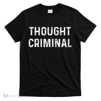 Thought Criminal Libertarian Ancap Conservative Liberty T-Shirt