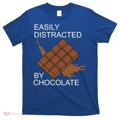 Tasty Chocolate Lover Distracted By Chocolate Cute Gift T-Shirt