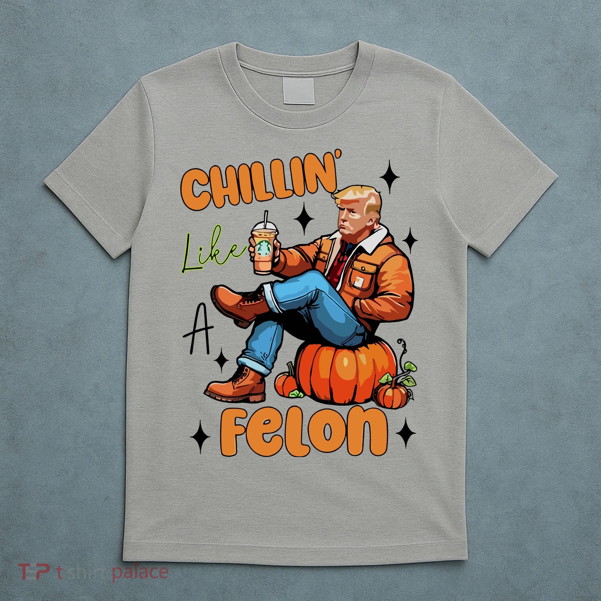 Trump Chillin Like A Felon Pumpkin Spice Halloween T-Shirt