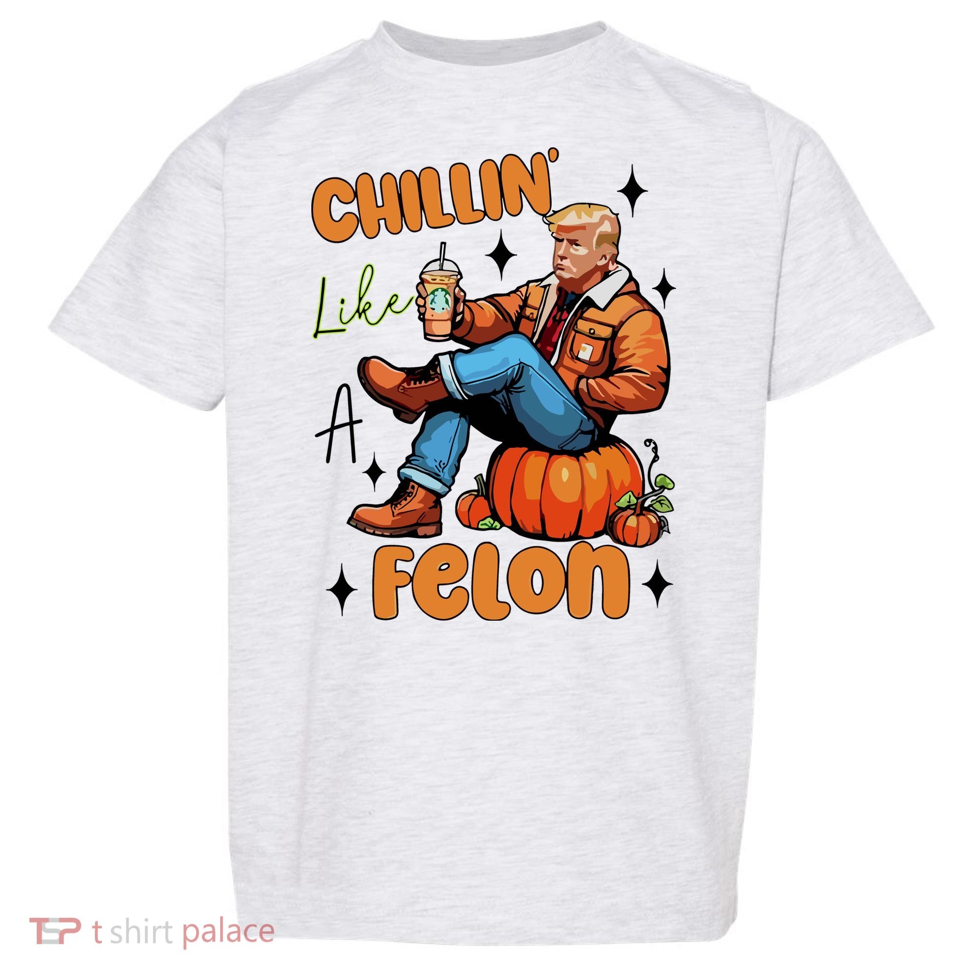 Trump Chillin Like A Felon Pumpkin Spice Halloween Toddler T-Shirt