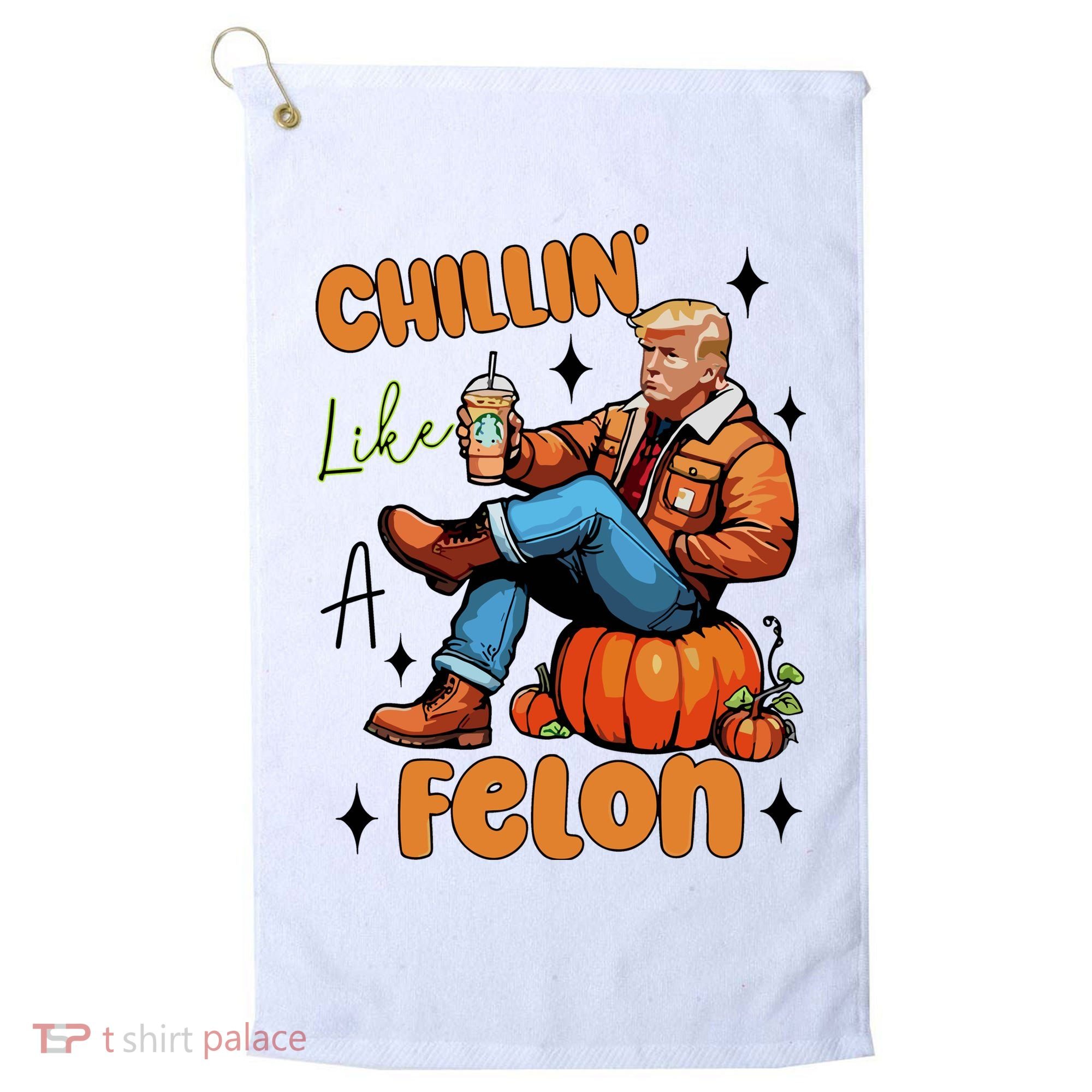 Trump Chillin Like A Felon Pumpkin Spice Halloween Golf Towel