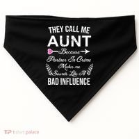 They Call Me Aunt Because Partner In Crime Makes Me Sounds Like A Bad Influence USA-Made Doggie Bandana thumb 0