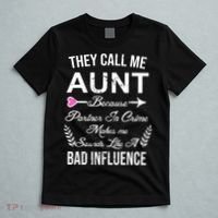 They Call Me Aunt Because Partner In Crime Makes Me Sounds Like A Bad Influence T-Shirt thumb 5
